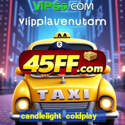 candlelight coldplay x imagine dragons